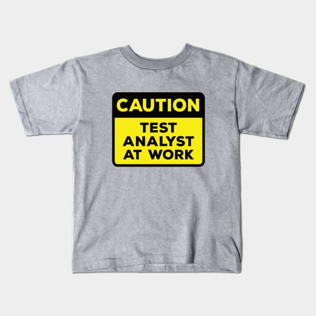 Funny Yellow Road Sign - Caution Test Analyst at Work Kids T-Shirt by Software Testing Life